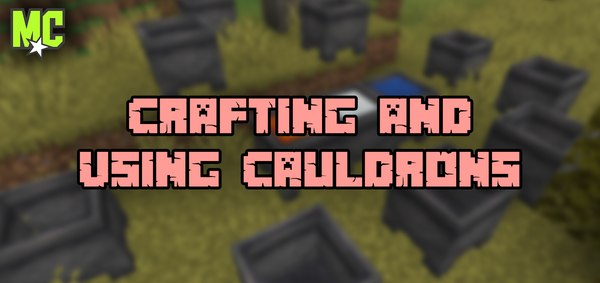 How to Craft and Use Cauldrons