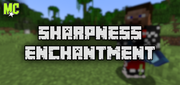Sharpness Enchantment in Minecraft: Tips and Tricks