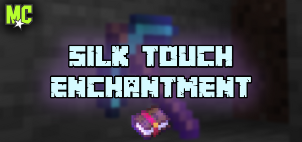What is Silk Touch in Minecraft