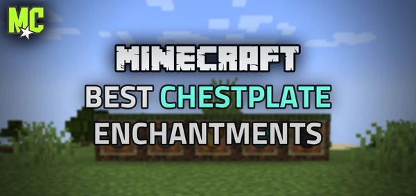 Top Enchantments to Enhance Your Chestplate in Minecraft 1.20