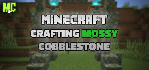 Guide to Crafting Mossy Cobblestone in Minecraft